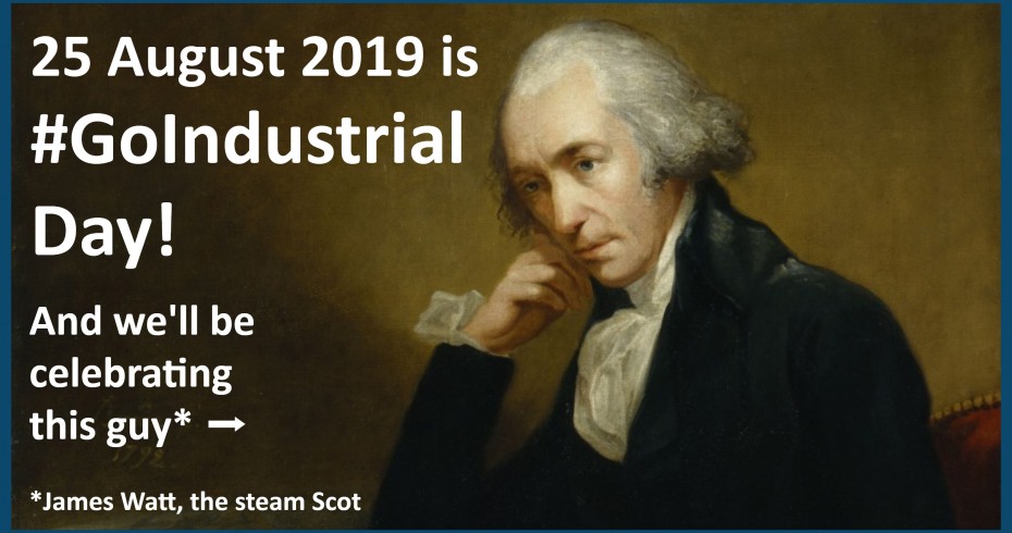 portrait painting of james watt with text: 25 august is #GoIndustrial Day portrait painting of james watt with text: 25 august is #GoIndustrial Day